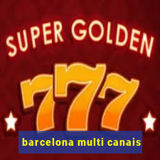 barcelona multi canais