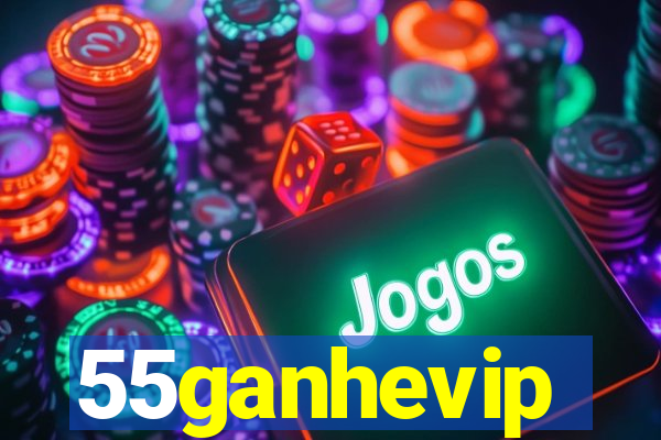 55ganhevip