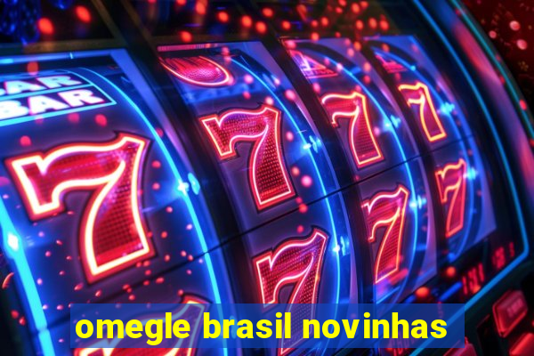 omegle brasil novinhas