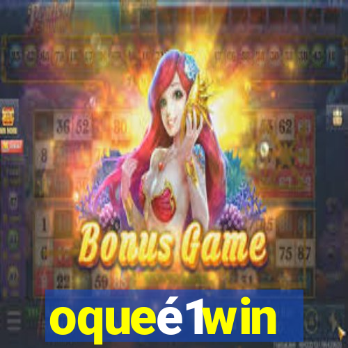 oqueé1win