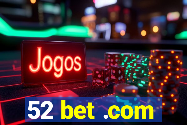 52 bet .com