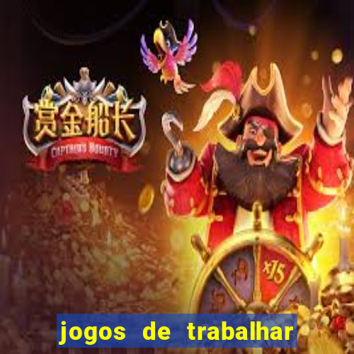 jogos de trabalhar para ganhar dinheiro