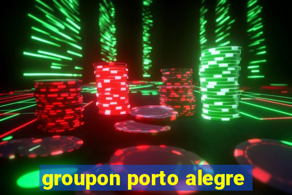 groupon porto alegre