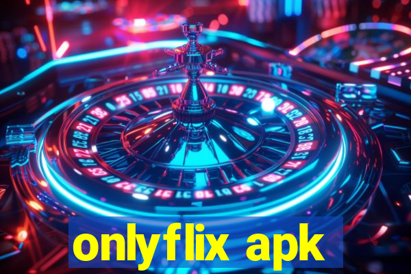 onlyflix apk