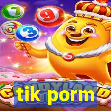 tik porm