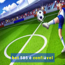 bet 585 é confiável