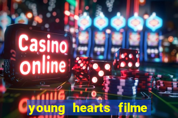 young hearts filme completo dublado