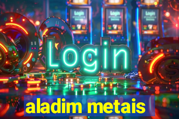 aladim metais