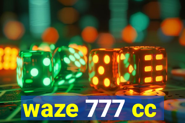 waze 777 cc