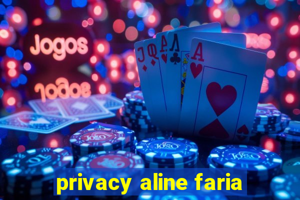 privacy aline faria