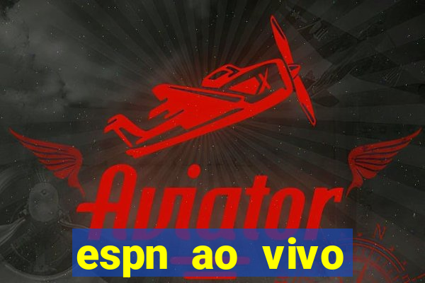 espn ao vivo online grátis