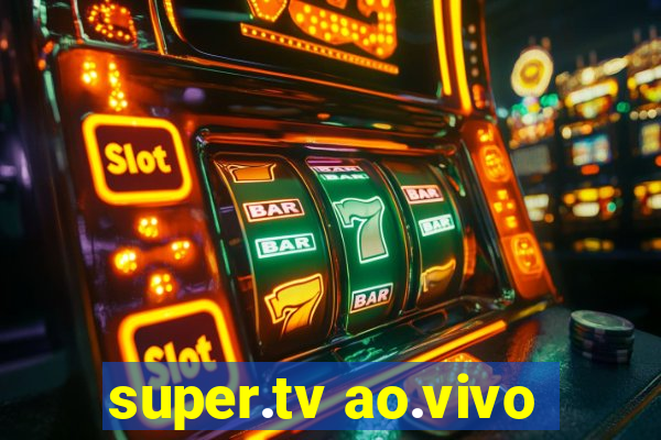 super.tv ao.vivo