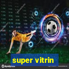 super vitrin