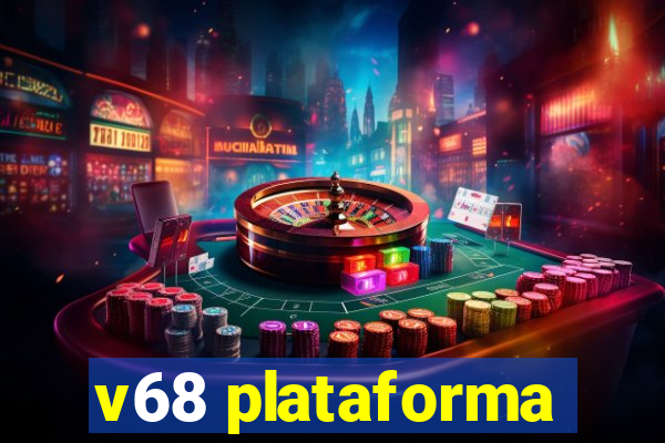 v68 plataforma