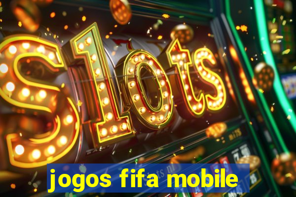 jogos fifa mobile