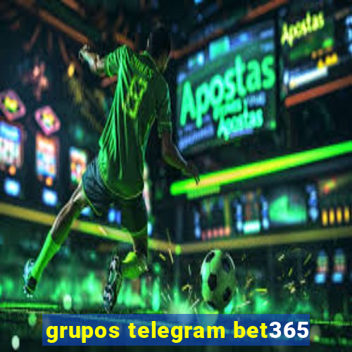 grupos telegram bet365