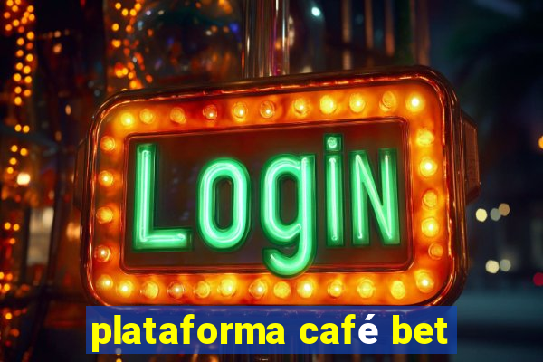 plataforma café bet