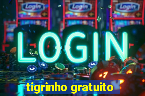 tigrinho gratuito