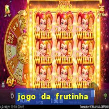 jogo da frutinha para ganhar dinheiro