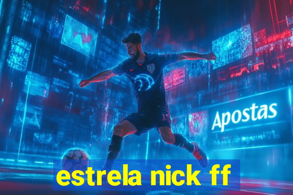 estrela nick ff