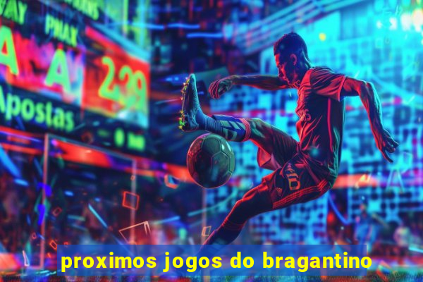 proximos jogos do bragantino