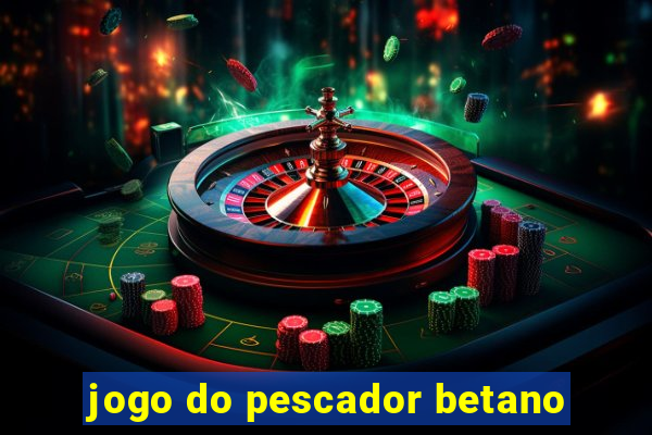 jogo do pescador betano