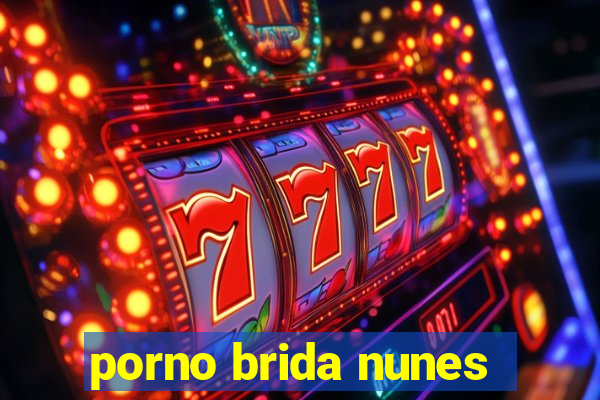 porno brida nunes