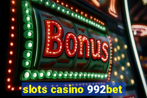 slots casino 992bet