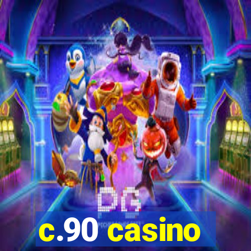 c.90 casino