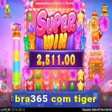 bra365 com tiger