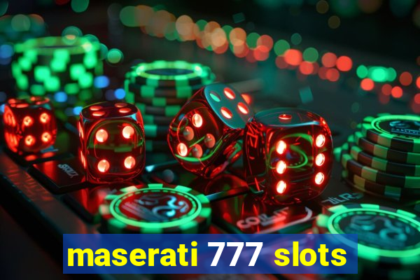 maserati 777 slots