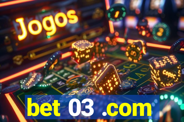 bet 03 .com