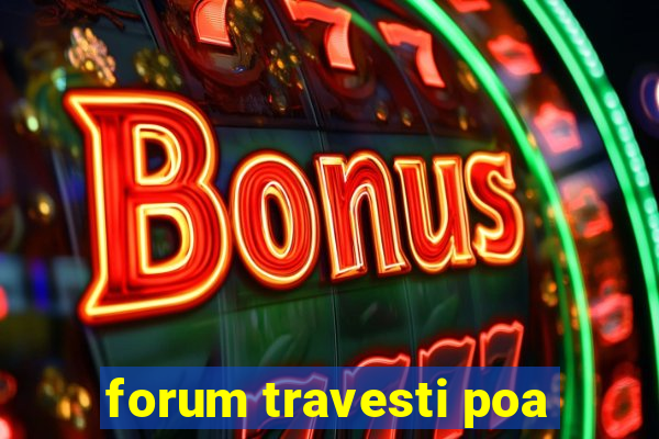 forum travesti poa