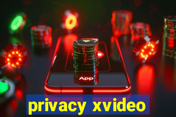 privacy xvideo