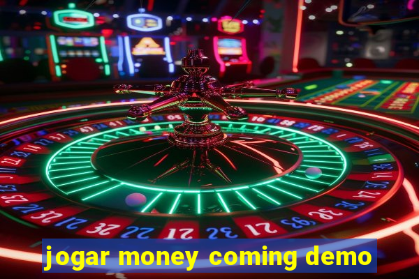 jogar money coming demo