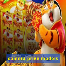 camera prive models