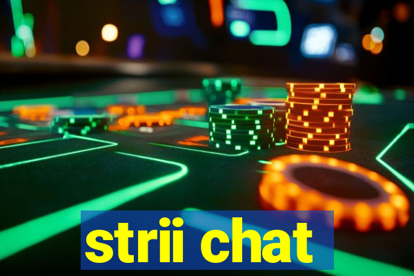 strii chat