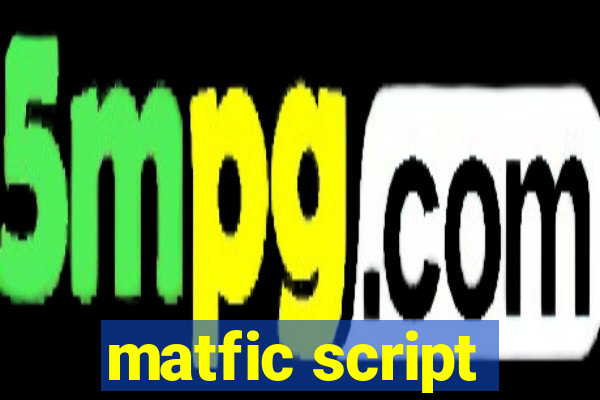 matfic script