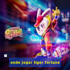 onde jogar tiger fortune