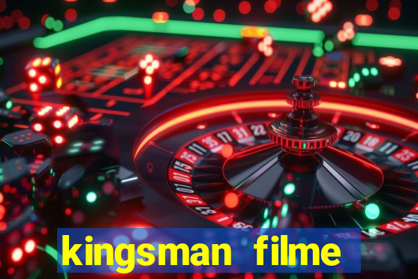 kingsman filme completo dublado superflix