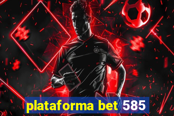 plataforma bet 585