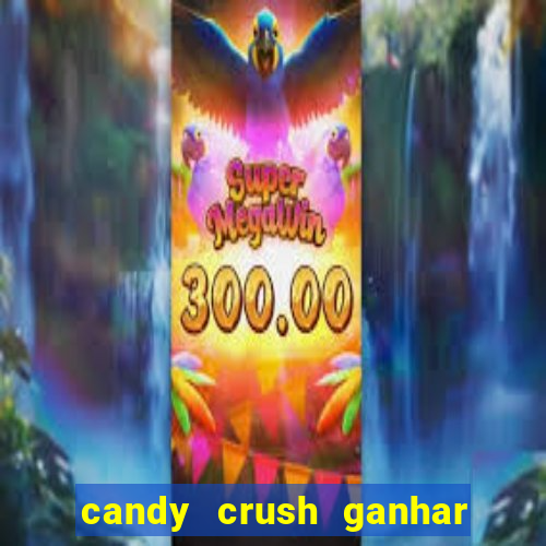 candy crush ganhar dinheiro de verdade