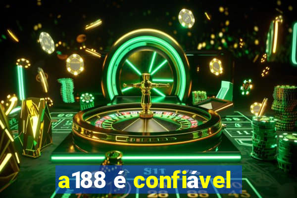 a188 é confiável