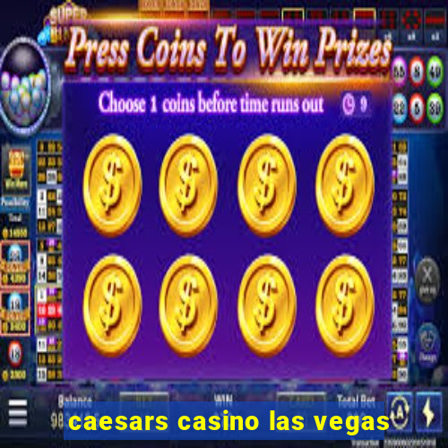 caesars casino las vegas