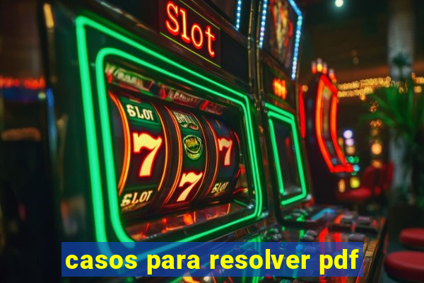 casos para resolver pdf