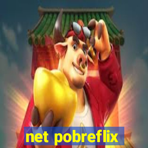 net pobreflix