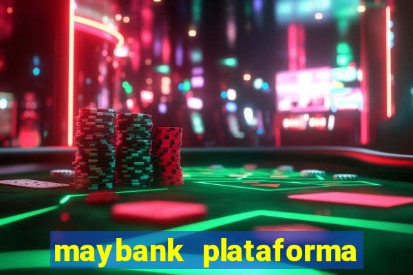 maybank plataforma de jogos