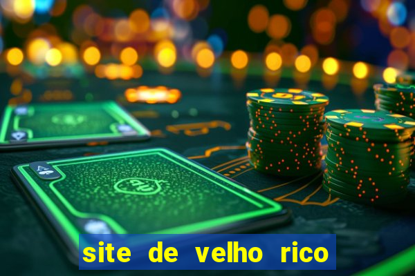 site de velho rico para ganhar pix