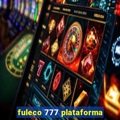 fuleco 777 plataforma