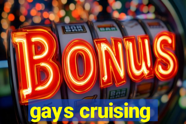 gays cruising